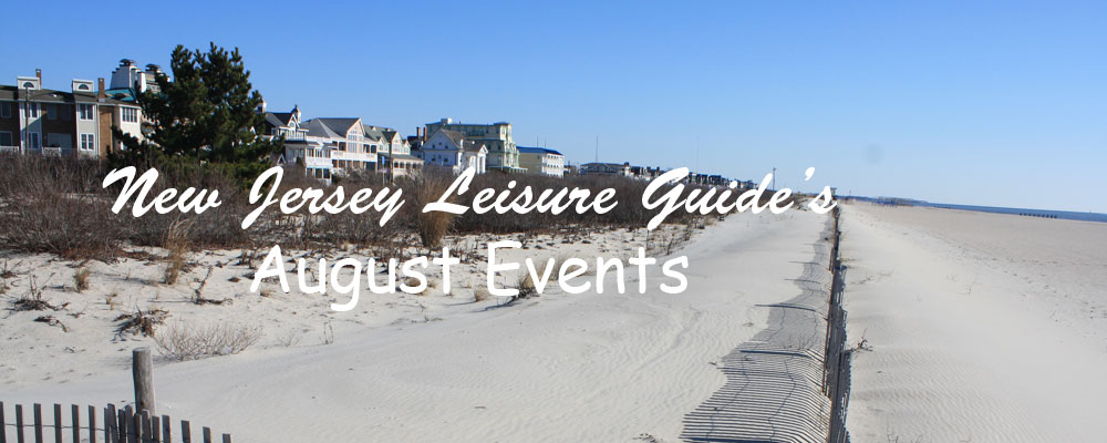 August Events Our Top Picks To Plan Your Day Out In New Jersey