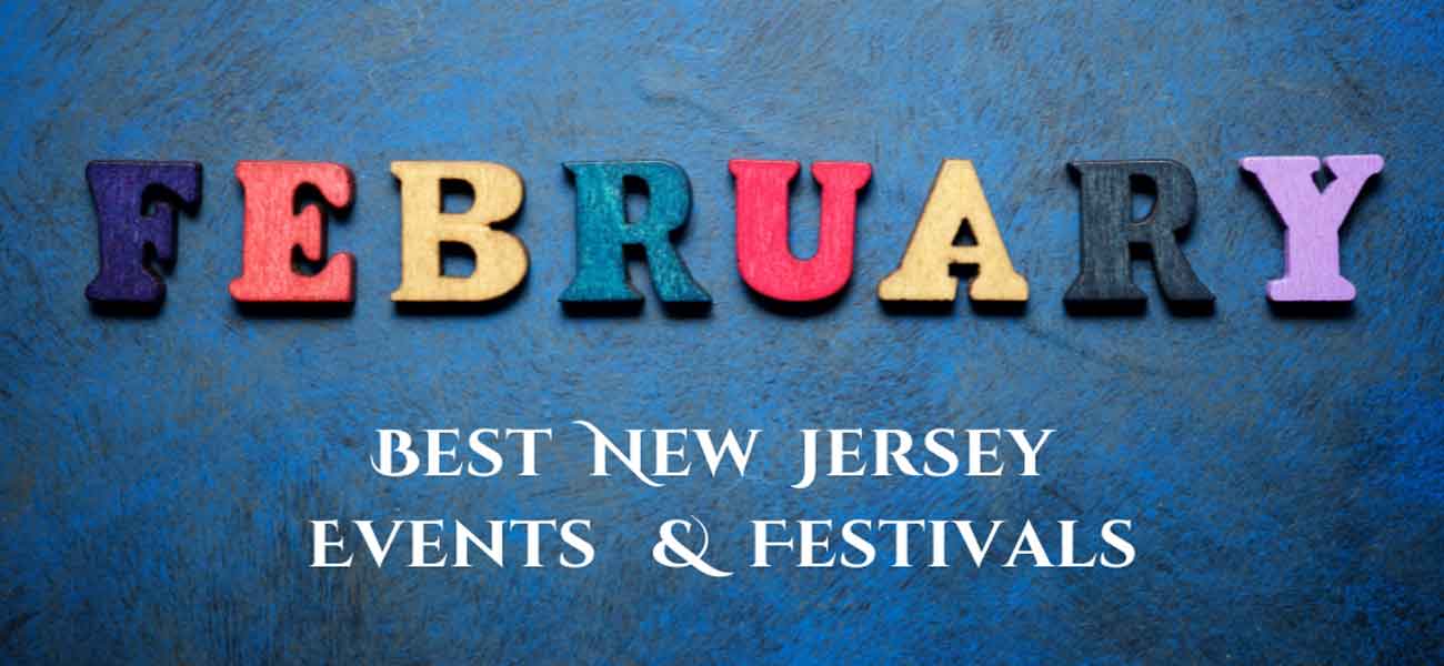 Guide to the best New Jersey February Events & Festivals Guide to the best New Jersey February Events & Festivals